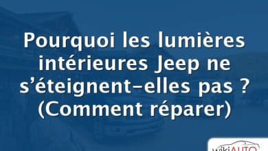 Pourquoi les lumières intérieures Jeep ne s’éteignent-elles pas ?  (Comment réparer)